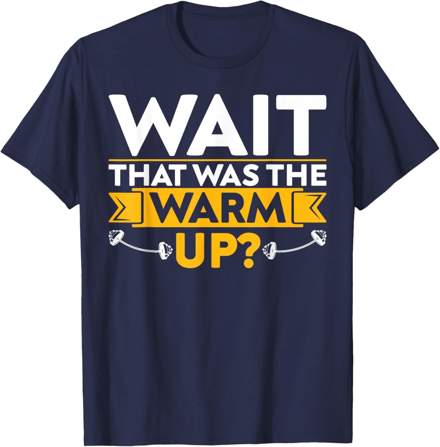 Funny Saying Fitness Wait That Was The Warm Up? T-Shirt - T-Shirt | Navy