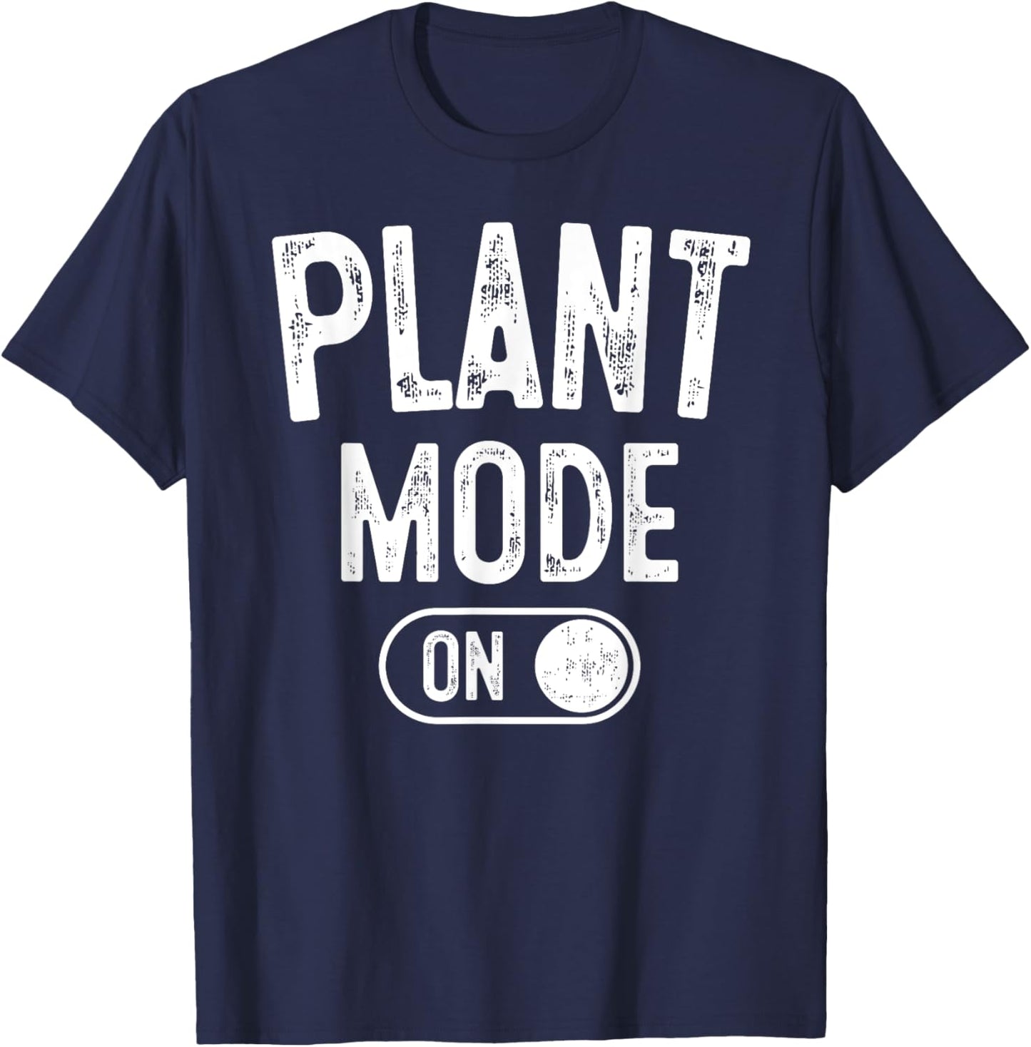 Plant Mode On Costume Funny Gardening Gift Gardener Florist T-Shirt - T-Shirt | Navy