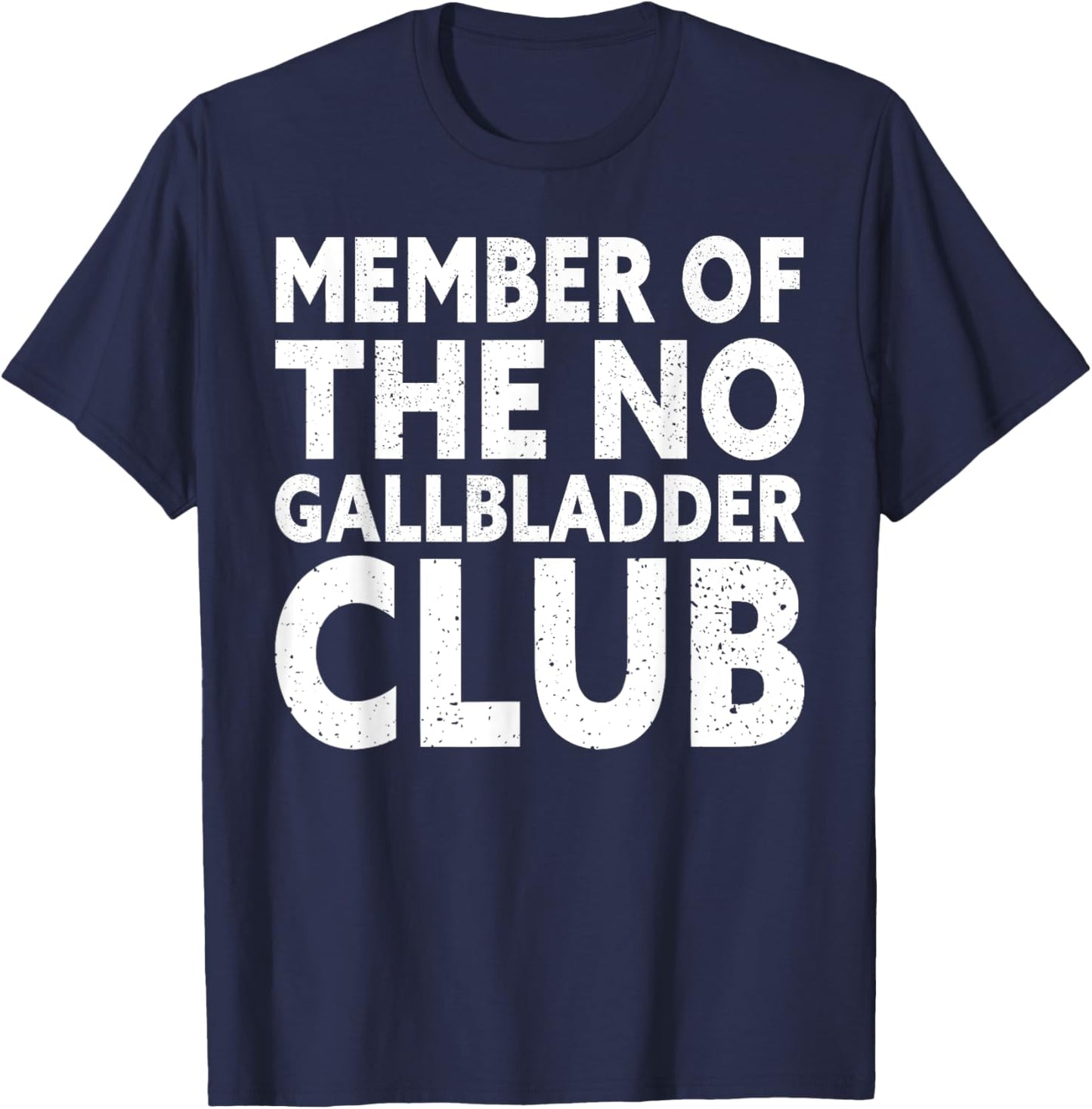 Member of the No Gallbladder Club Gallbladder Surgery Funny T-Shirt - T-Shirt | Navy