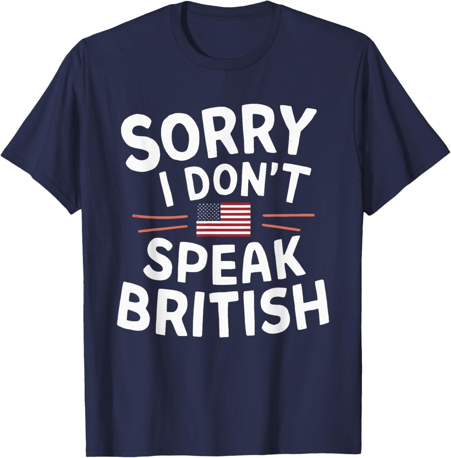 Sorry I Don't Speak British T-Shirt - T-Shirt | Navy