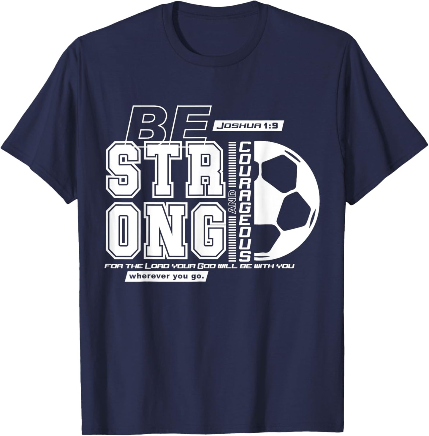 Christian Soccer Bible Verse / Strong Courageous Faith T-Shirt - T-Shirt | Navy