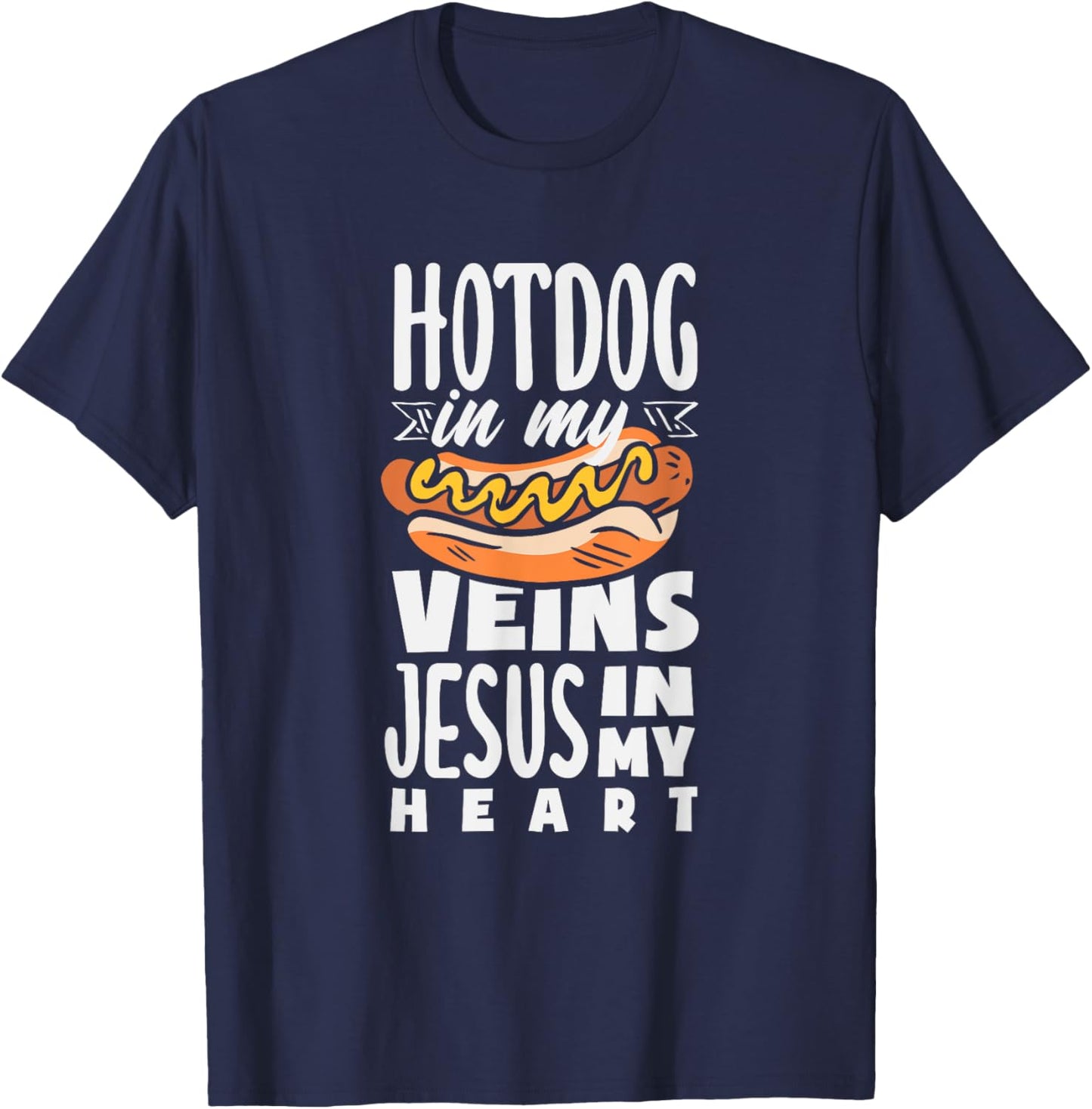 Hot Dog In My Veins Jesus In My Heart T-Shirt - T-Shirt | Navy