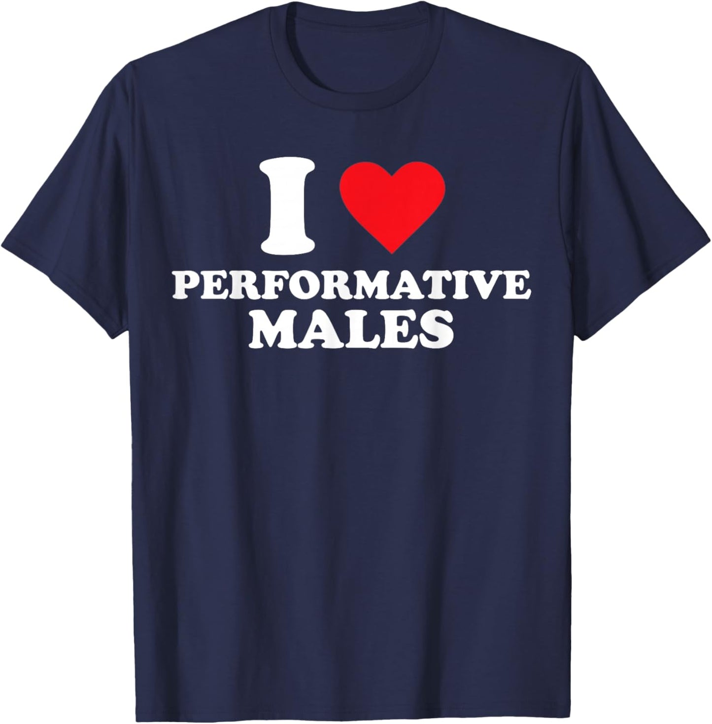 I Heart Performative Males T-Shirt - T-Shirt | Navy