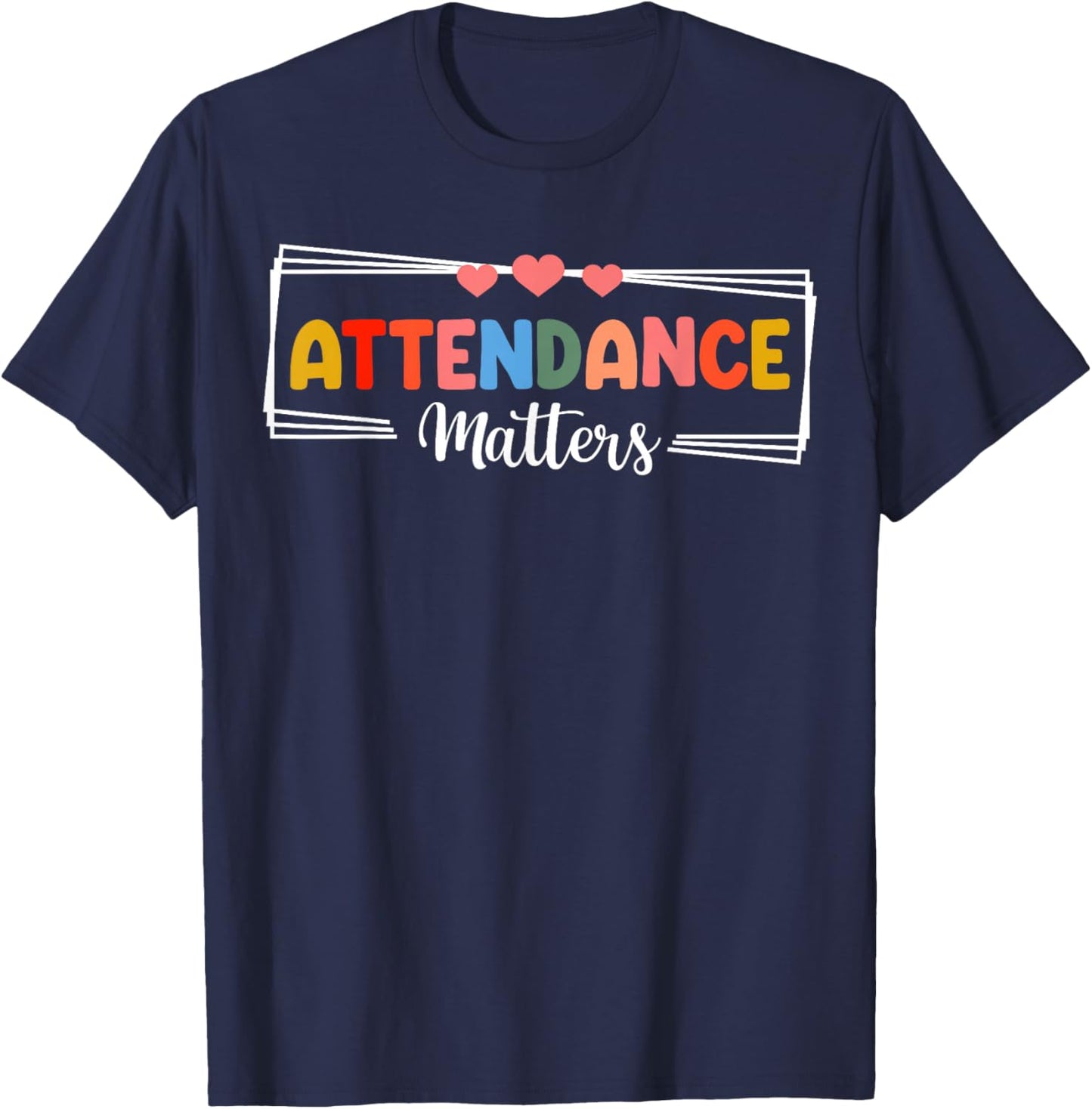 Colorful Attendance Matters School Motivation Positive T-Shirt - T-Shirt | Navy