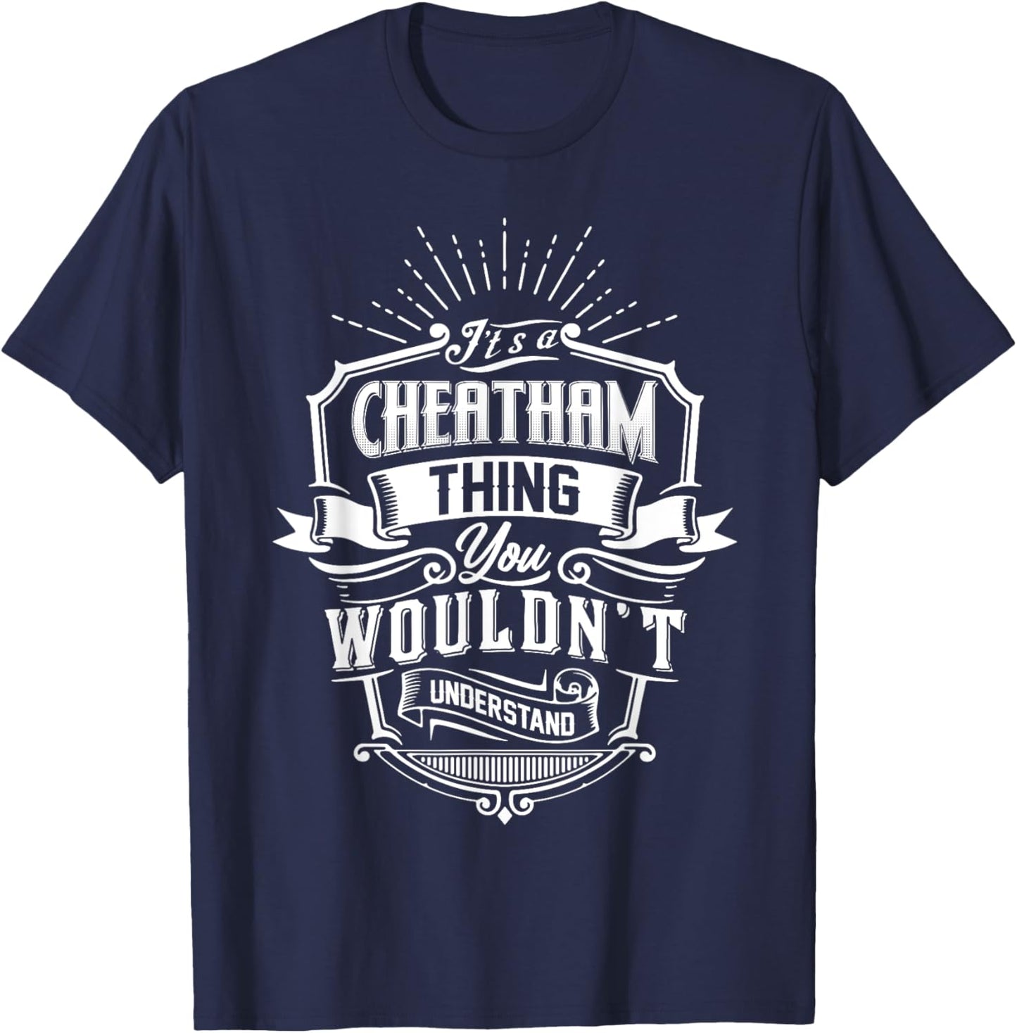It's A CHEATHAM Thing You Wouldn't Understand Name Vintage T-Shirt - T-Shirt | Navy
