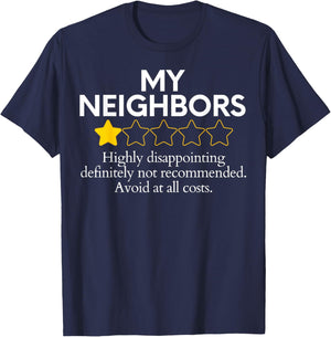 Funny Saying My Neighbors Bad Would Not Recommend Rate Joke T-Shirt - T-Shirt | Navy