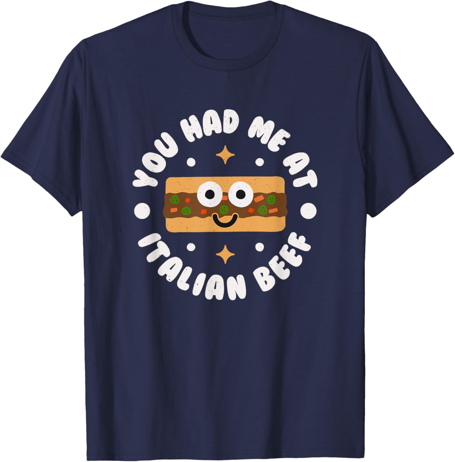 You Had Me At Italian Beef - Chicago Italian Beef T-Shirt - T-Shirt | Navy