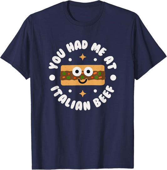 You Had Me At Italian Beef - Chicago Italian Beef T-Shirt - T-Shirt | Navy