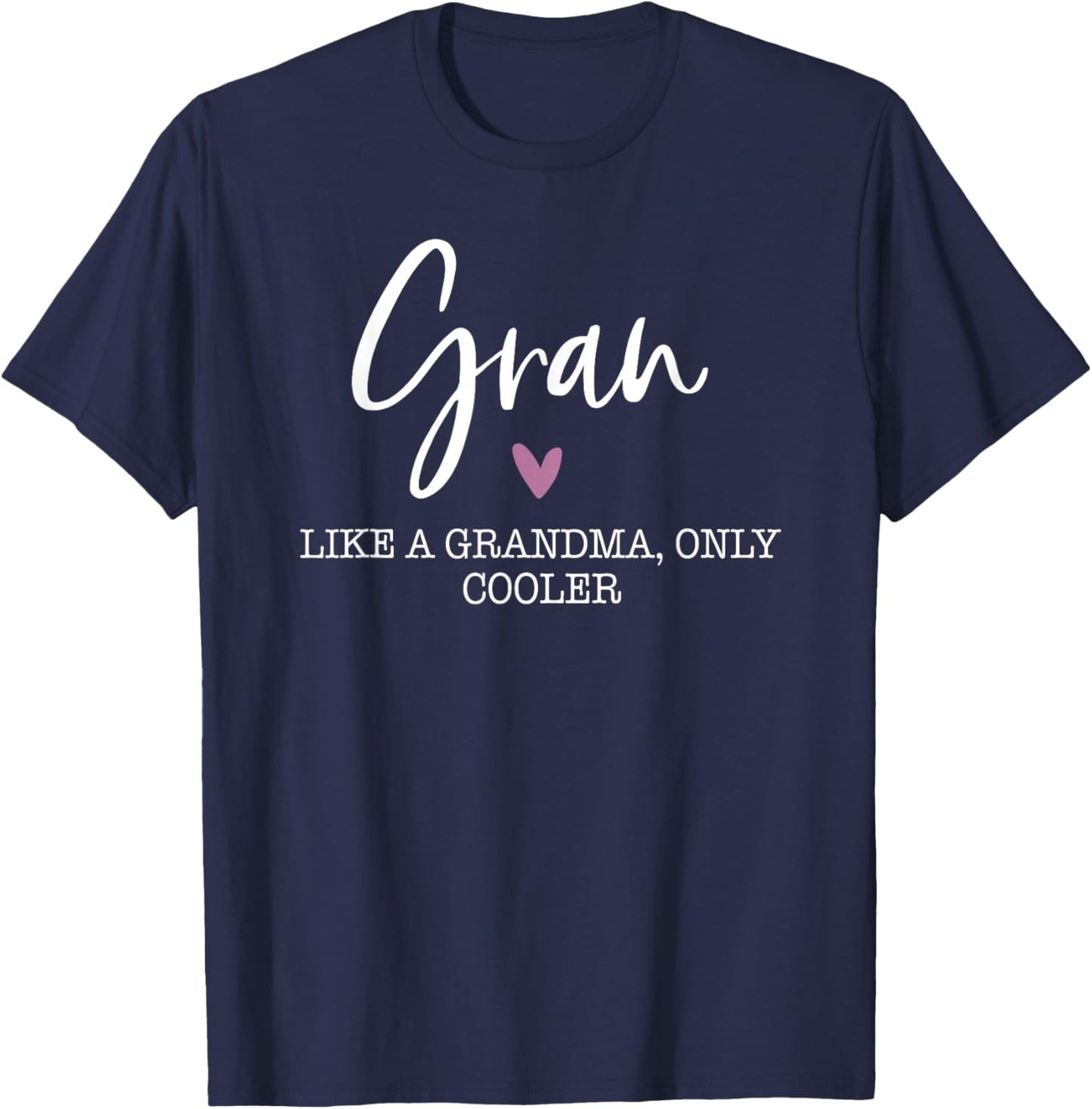 Gran Like A Grandma Only Cooler Heart Mother's Day Gran T-Shirt - T-Shirt | Navy