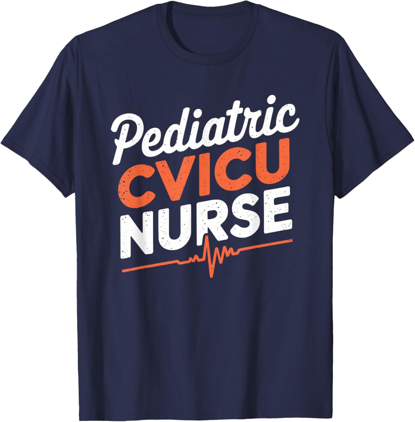 Pediatric Cvicu Nurse, CVICU Nursing Cardiac Nurse T-Shirt - T-Shirt | Navy
