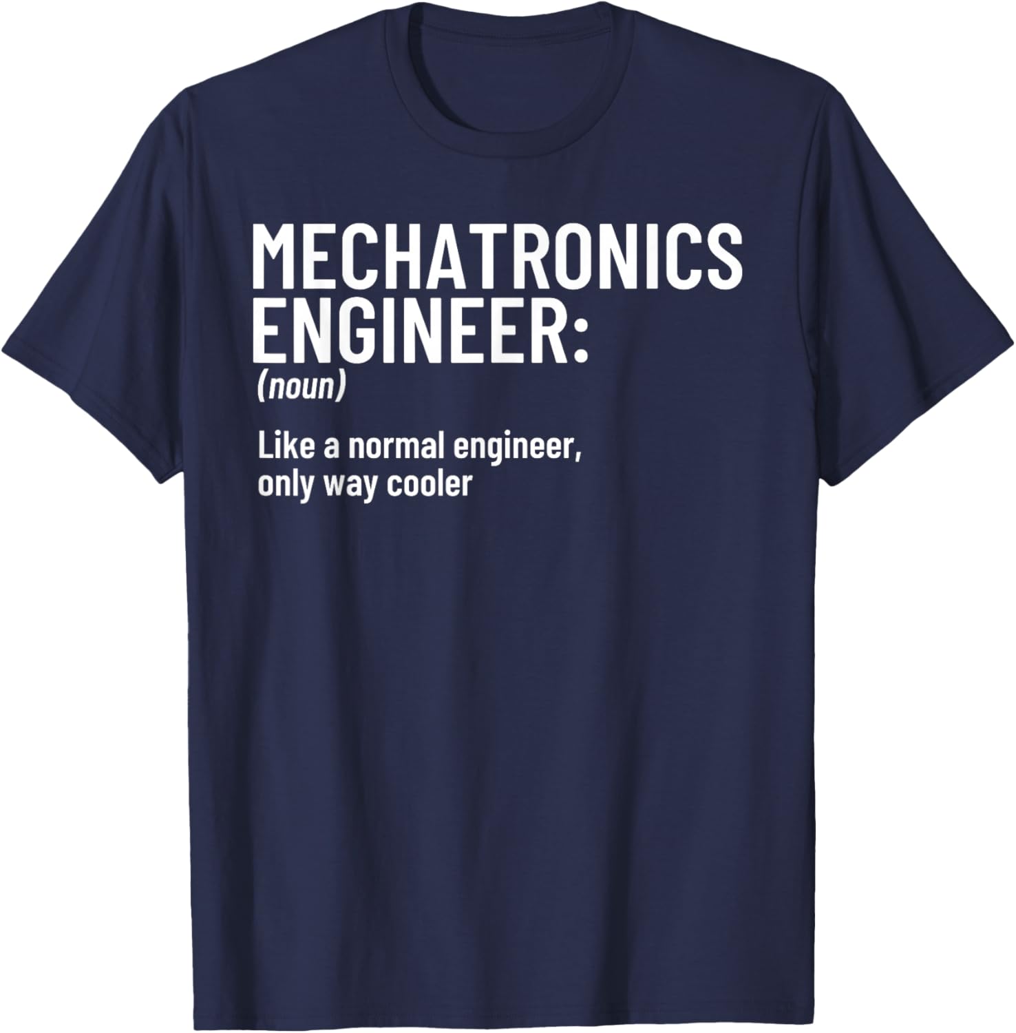 Mechatronics Engineer Definition Funny Engineering T-Shirt - T-Shirt | Navy