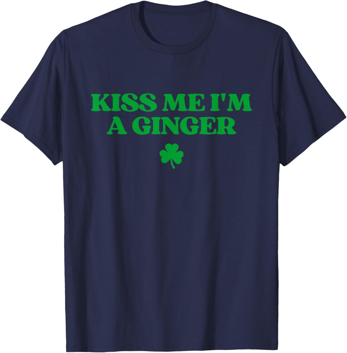 Kiss Me I'm A Ginger Redhead Funny St Patricks Day Irish T-Shirt - T-Shirt | Navy