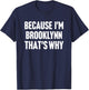 Because I'm Brooklynn That's Why Am Personalized Name T-Shirt - T-Shirt | Navy