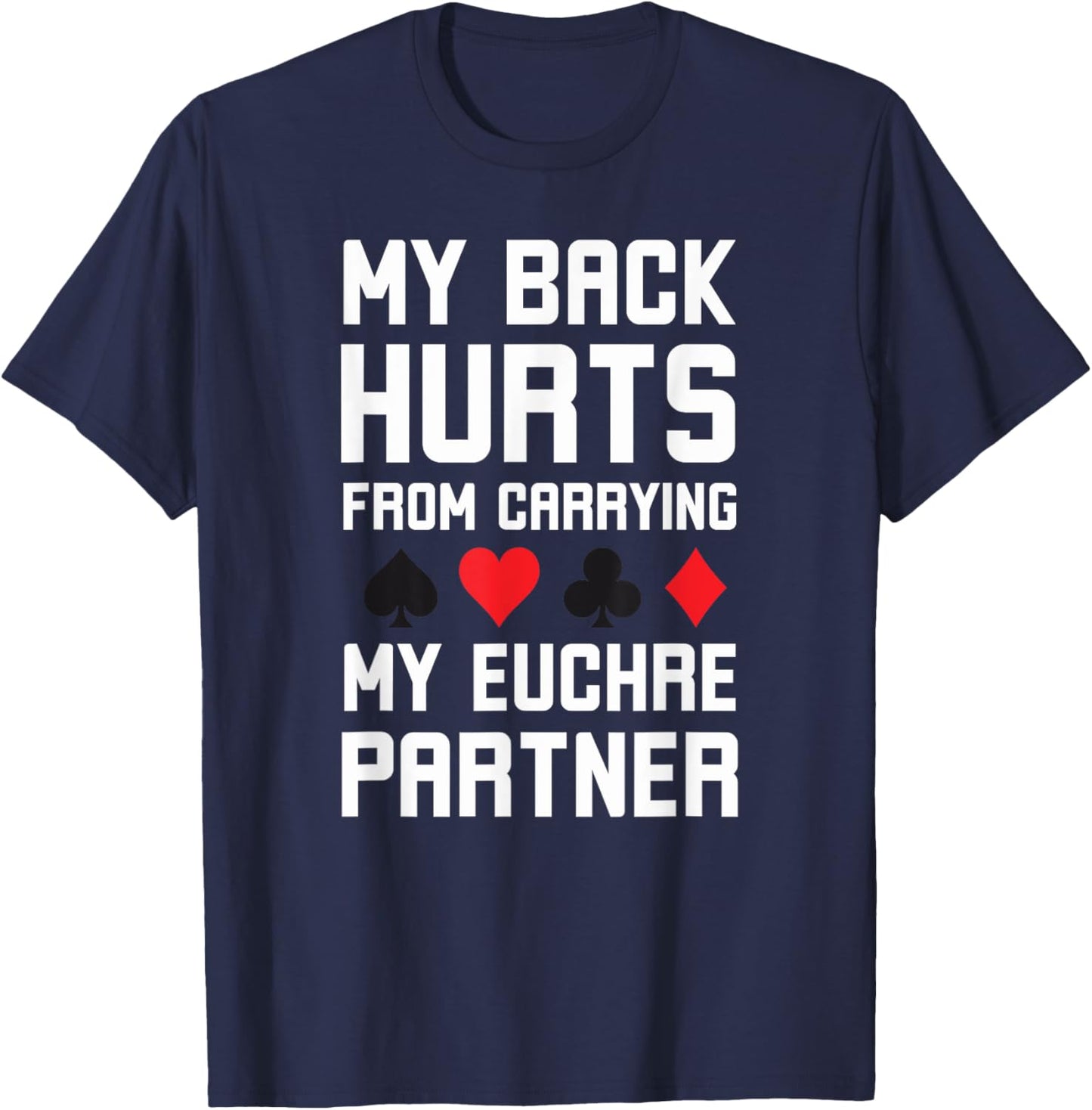 World's greatest cards partner Apparel co. My Back Hurts From Carrying My Euchre Partner Funny Euchre - Grey, Small, Short Sleeve, Classic Fit, Polyester 100%, Adult, Euchre Enthusiasts T-Shirt - T-Shirt | Navy