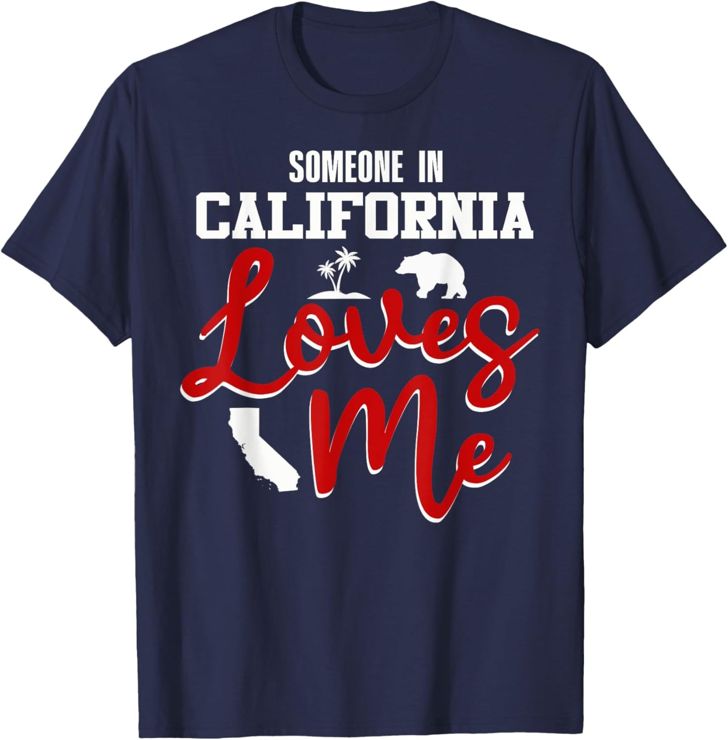 Someone In California Loves Me T-Shirt - T-Shirt | Navy