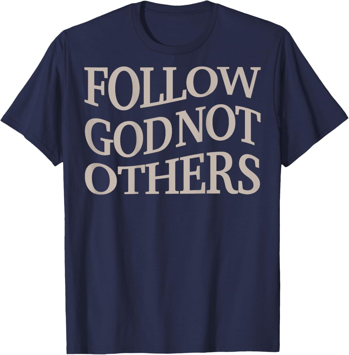 Follow God Not Other Christian Men God Son Brother Toddler T-Shirt - T-Shirt | Navy