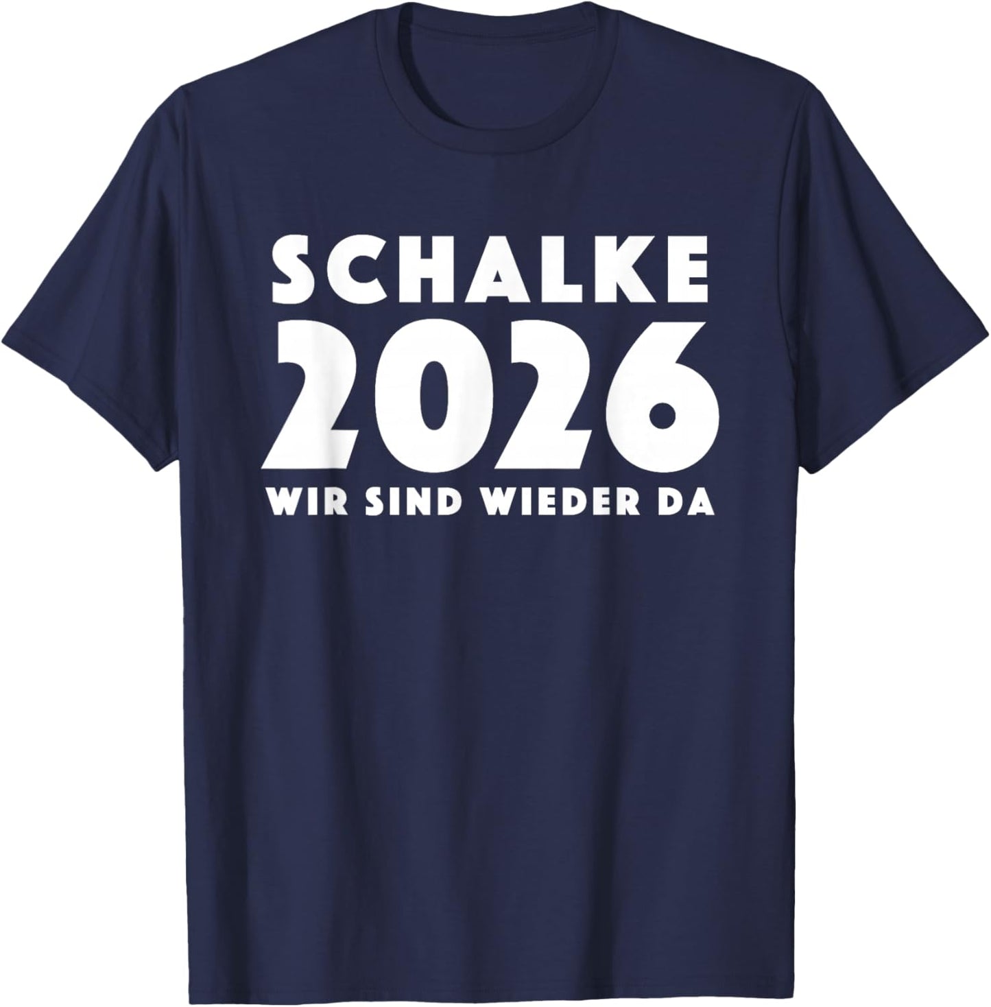 Schalke 2026 Wir sind Wieder da Gelsenkirchen Aufstieg T-Shirt - T-Shirt | Navy