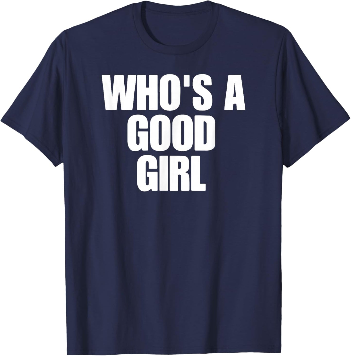 Who's A Good Girl T-Shirt - T-Shirt | Navy