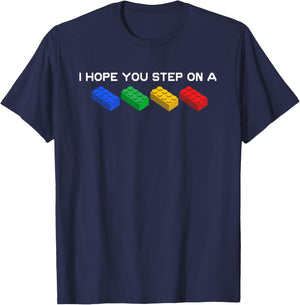 I Hope You Step On A Blocks Bricks Play Toys Building Toy T-Shirt - T-Shirt | Navy