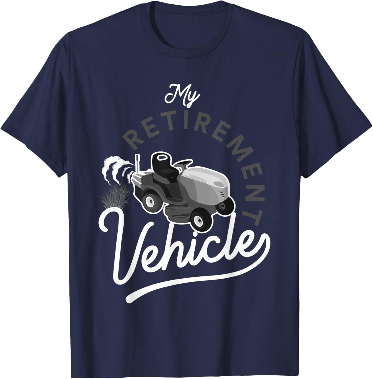 My Retirement Vehicle Funny Lawn Mower Gardening Lover Pun T-Shirt - T-Shirt | Navy