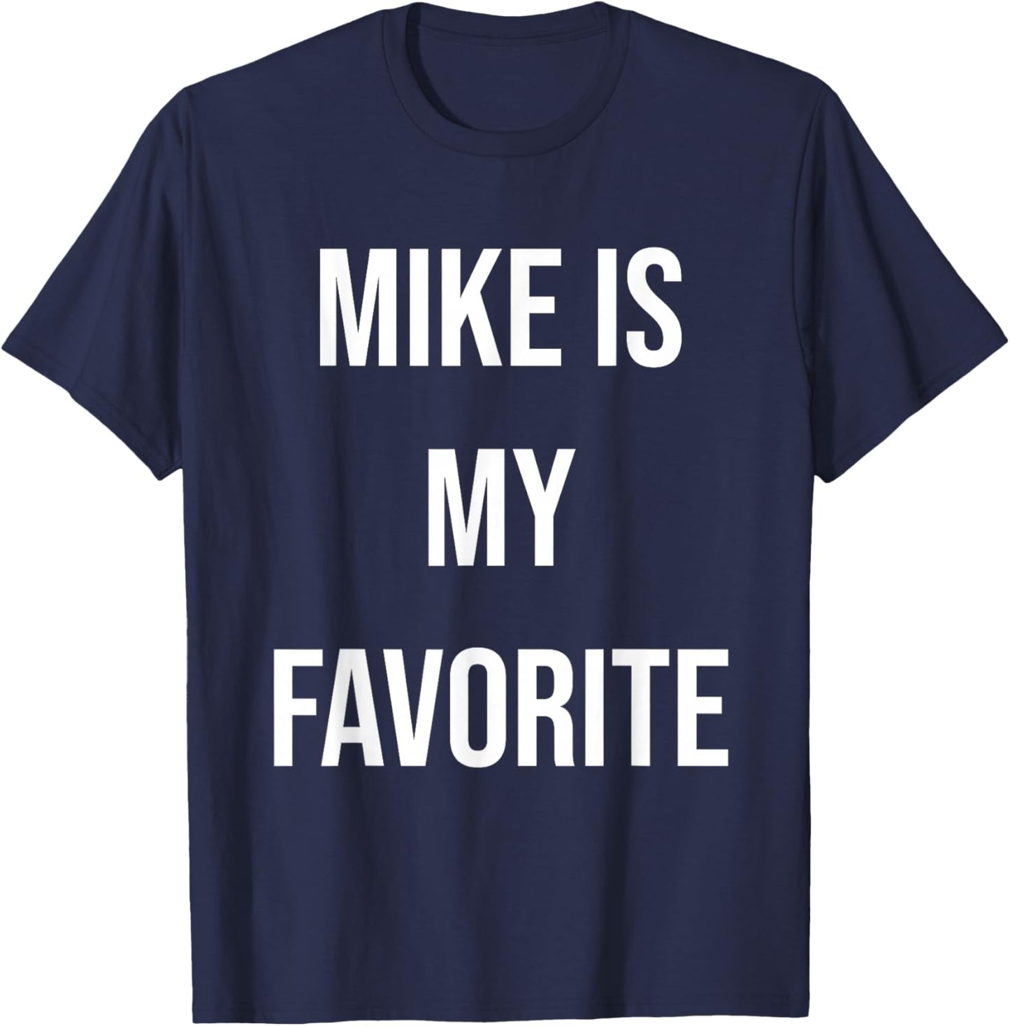 Mike Is My Favorite T-Shirt - T-Shirt | Navy