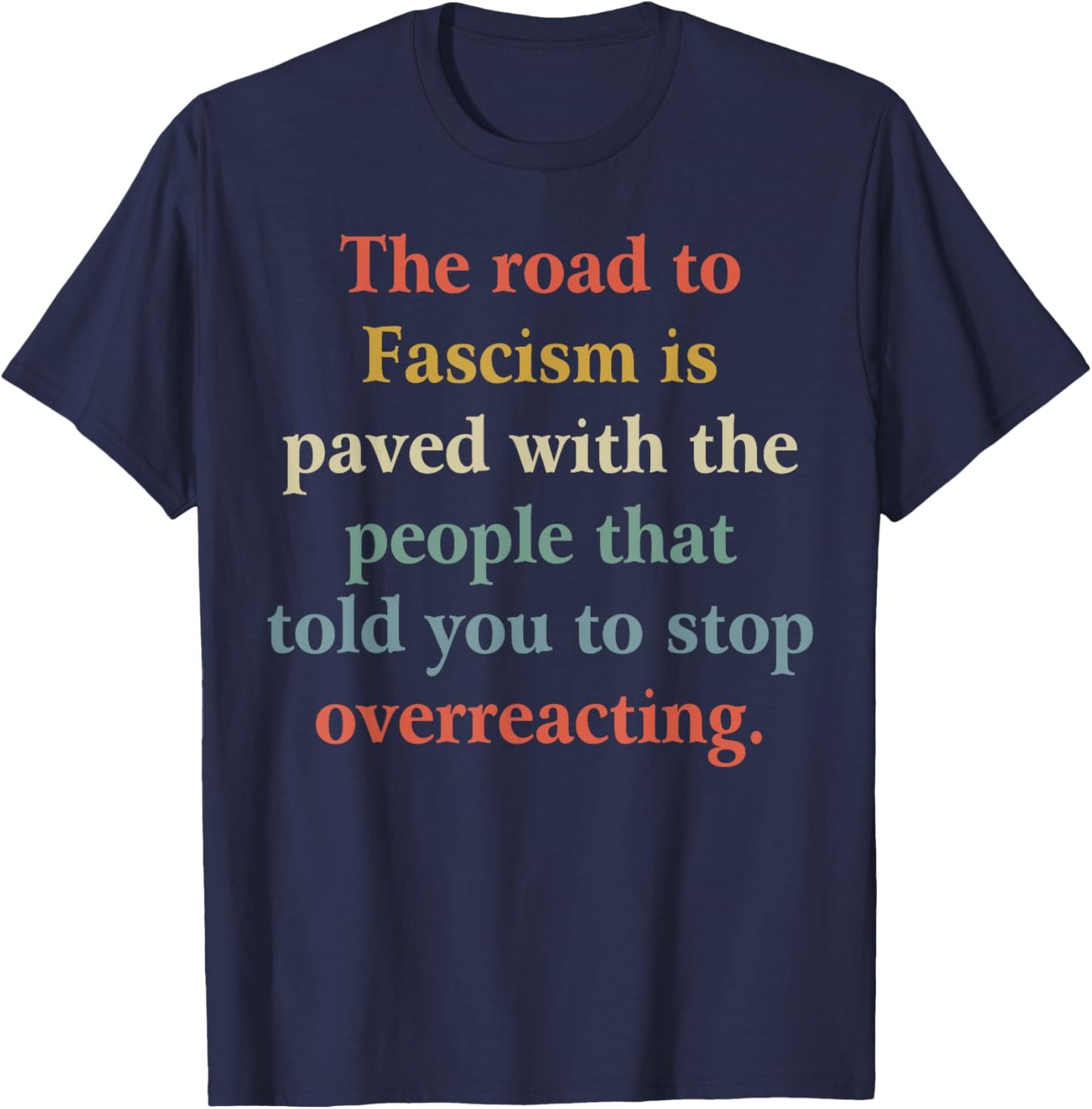 Funny Quotes The Road To Fascism Shirt - Adult Black Short Sleeve - Small T-Shirt - T-Shirt | Navy
