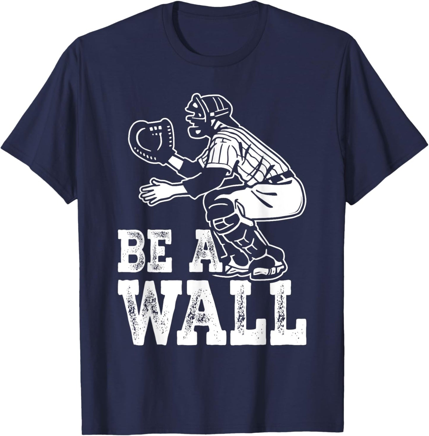 Be A Wall Baseball Catchers Themed T-Shirt - T-Shirt | Navy