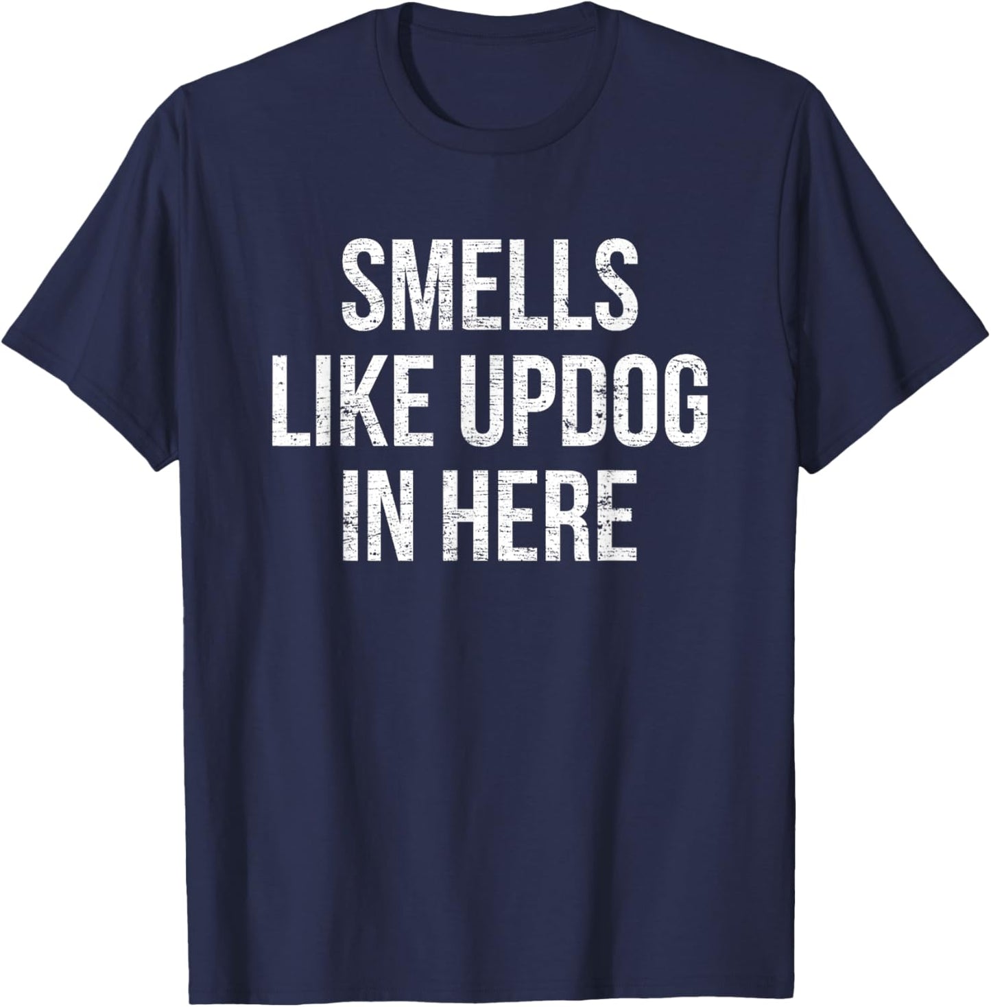 Smells Like UpDOG In Here Funny Humor Joke , Women T-Shirt - T-Shirt | Navy