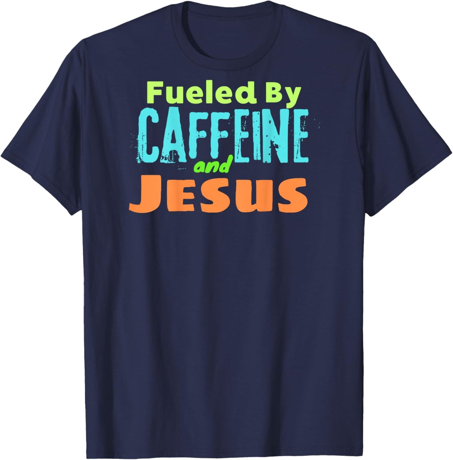 Funny Christian Design Fueled by Caffeine Jesus Religious T-Shirt - T-Shirt | Navy