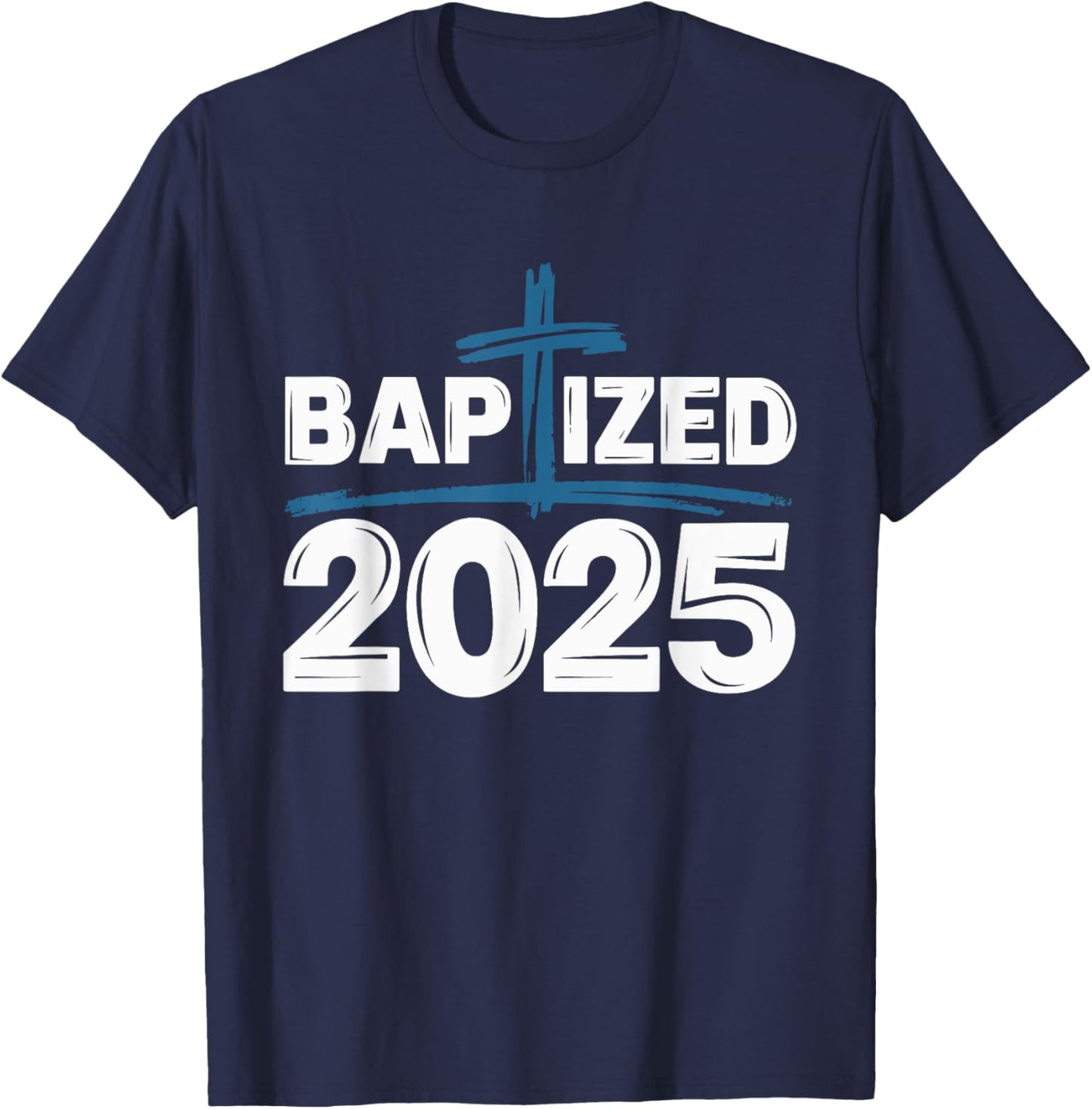 Baptized 2025 T-Shirt - T-Shirt | Navy