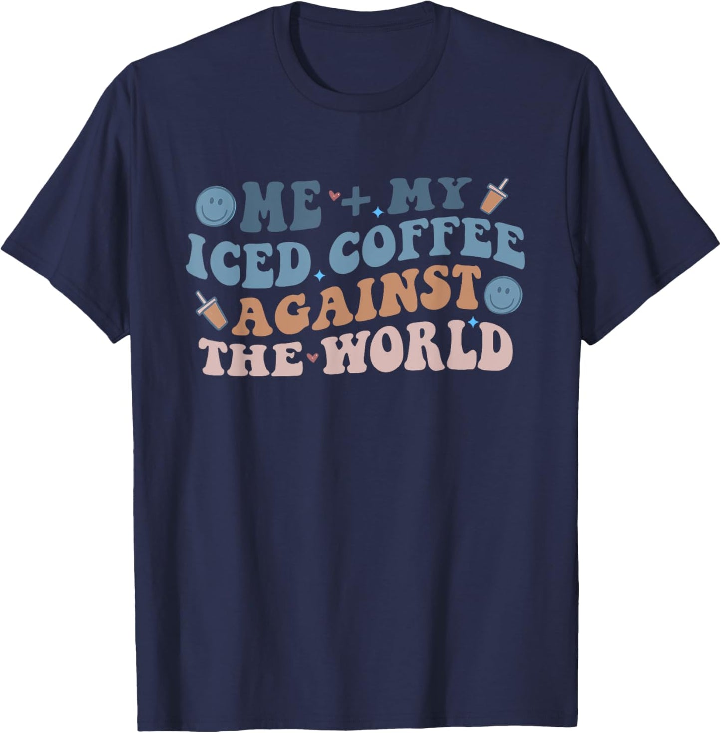 Me + My Iced Coffee Against The World Joke T-Shirt - T-Shirt | Navy