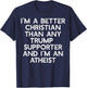 I'M A BETTER CHRISTIAN TRUMP SUPPORTERS Atheist Meme T-Shirt - T-Shirt | Navy