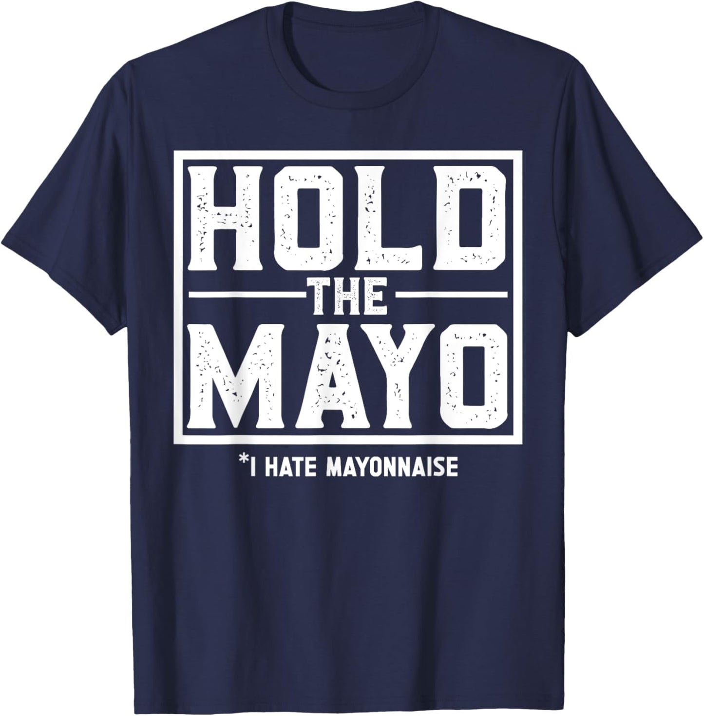 Mayonnaise Mayo Hater T-Shirt - T-Shirt | Navy