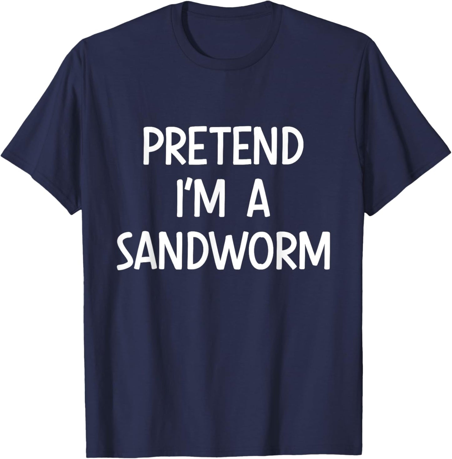 Pretend Im a Sandworm Costume Halloween T-Shirt - T-Shirt | Navy
