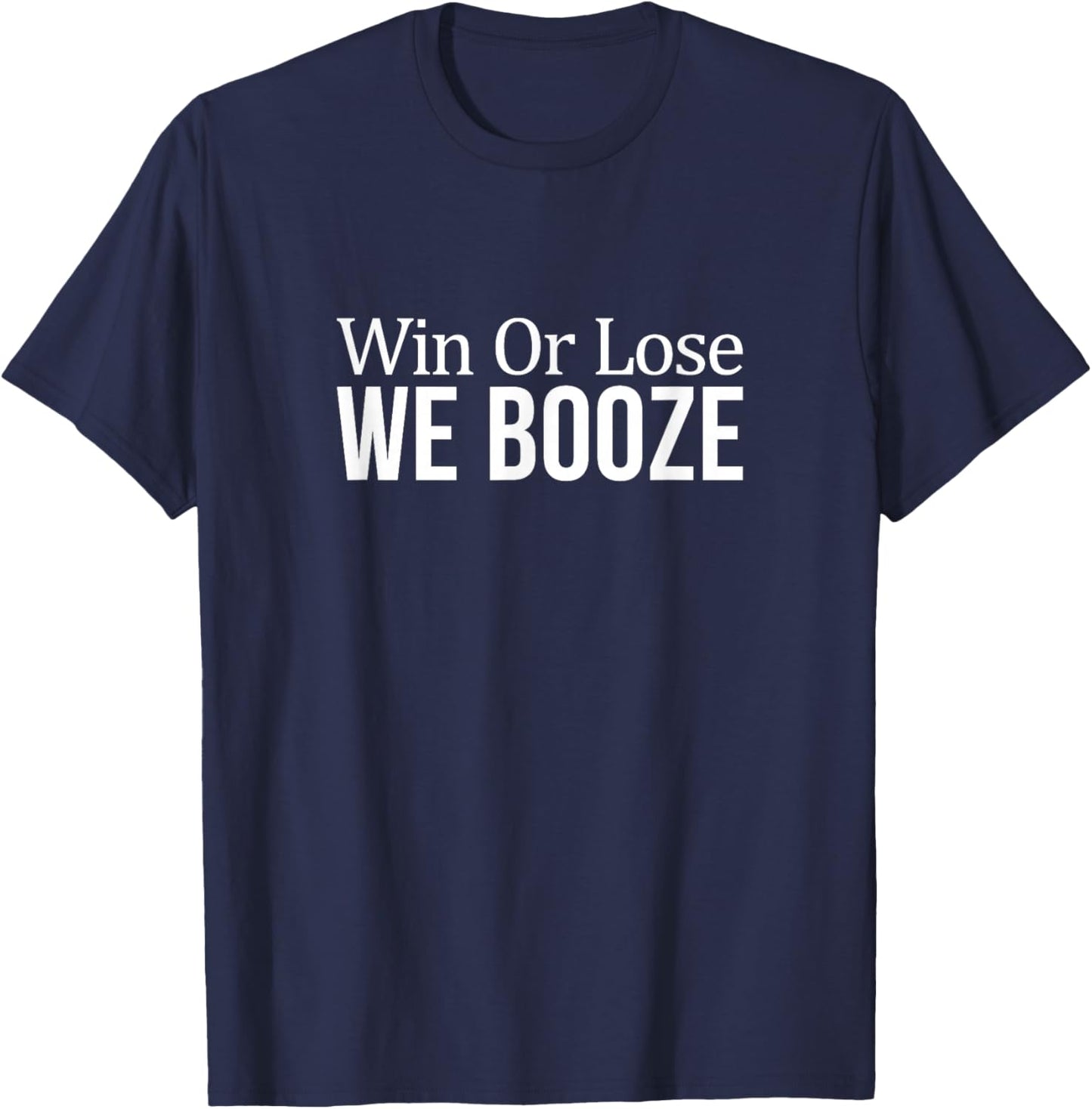 Win Or Lose - We Booze T-Shirt - T-Shirt | Navy