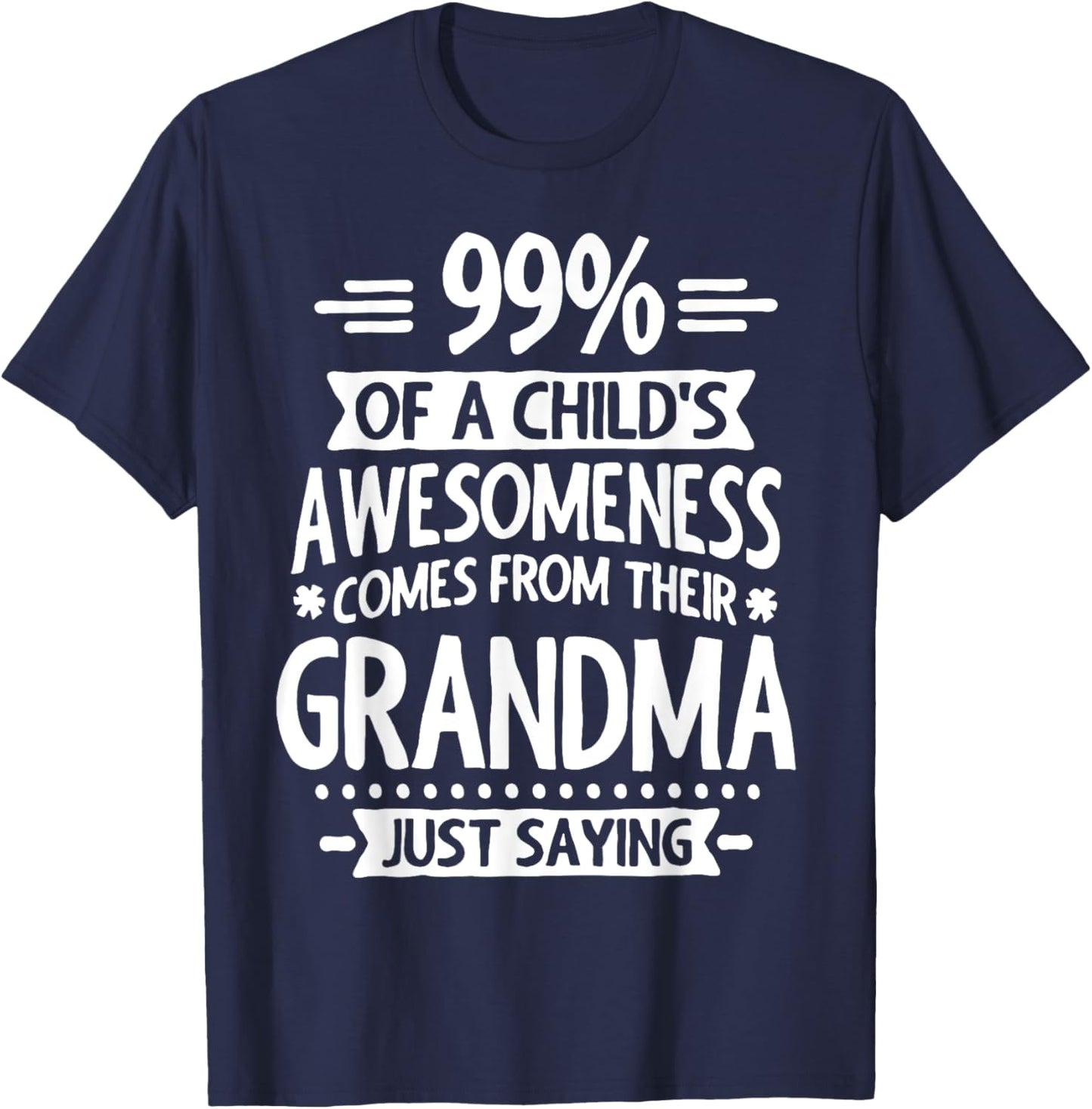 99% Of A Childs Awesomeness Comes From Their Grandma T-Shirt - T-Shirt | Navy