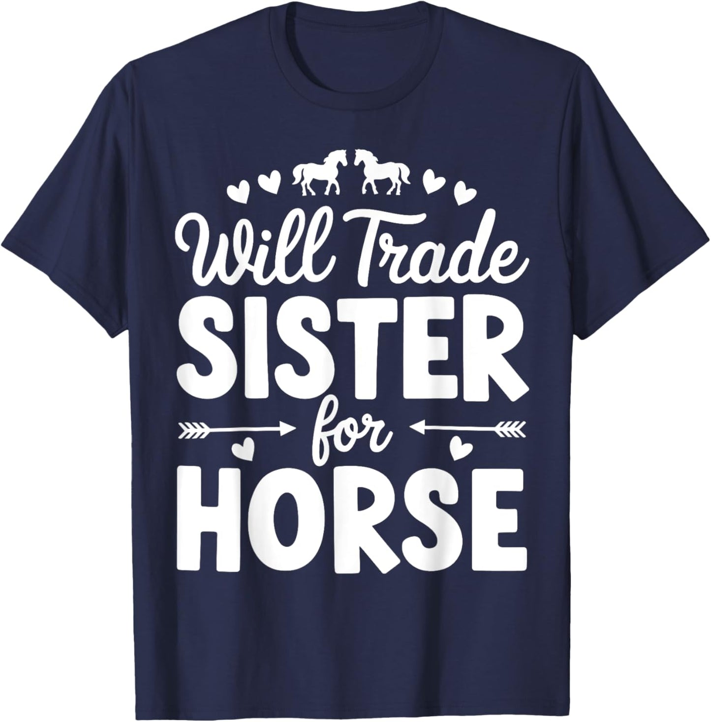 Will Trade Sister For Horse Funny Sister Brother Horse T-Shirt - T-Shirt | Navy