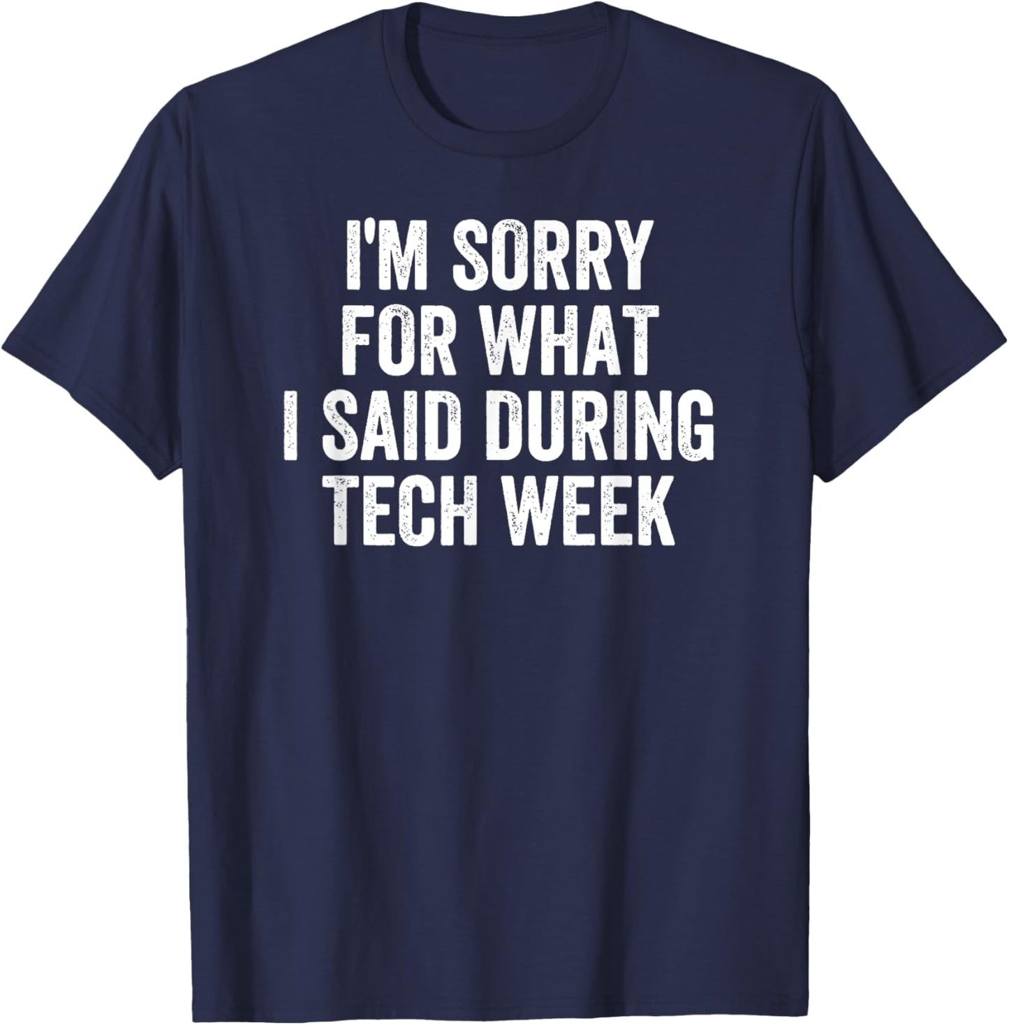 I'm Sorry For What I Said During Tech Week Retro Vintage T-Shirt - T-Shirt | Navy