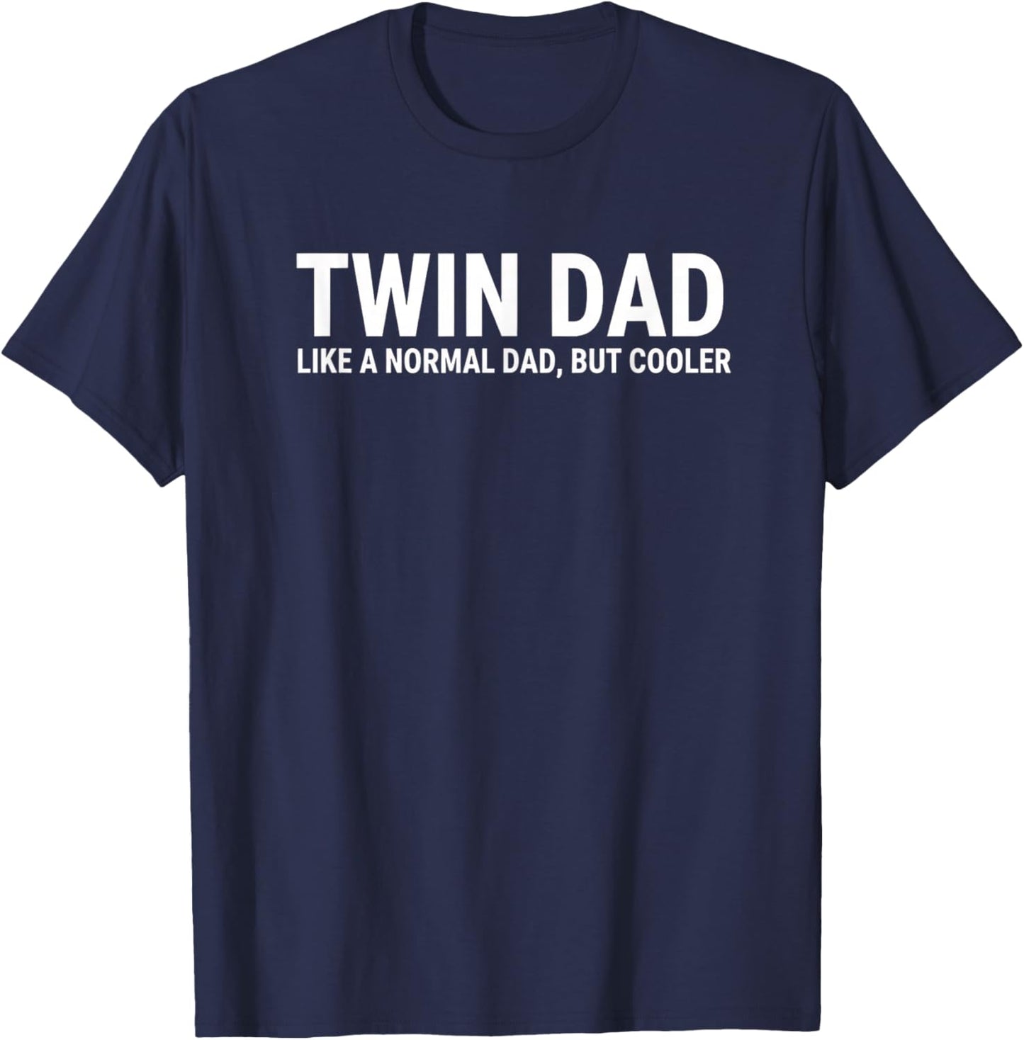 Twin Dad Like A Normal Dad But Cooler Funny Father Fathers T-Shirt - T-Shirt | Navy