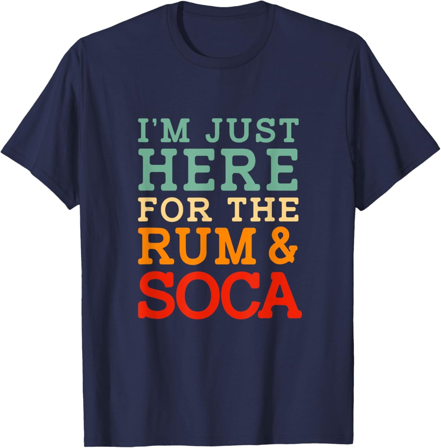 Im Just Here For The Soca And Rum Retro Funny Bacchanal T-Shirt - T-Shirt | Navy