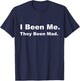I Been Me They Been Mad T-Shirt - T-Shirt | Navy
