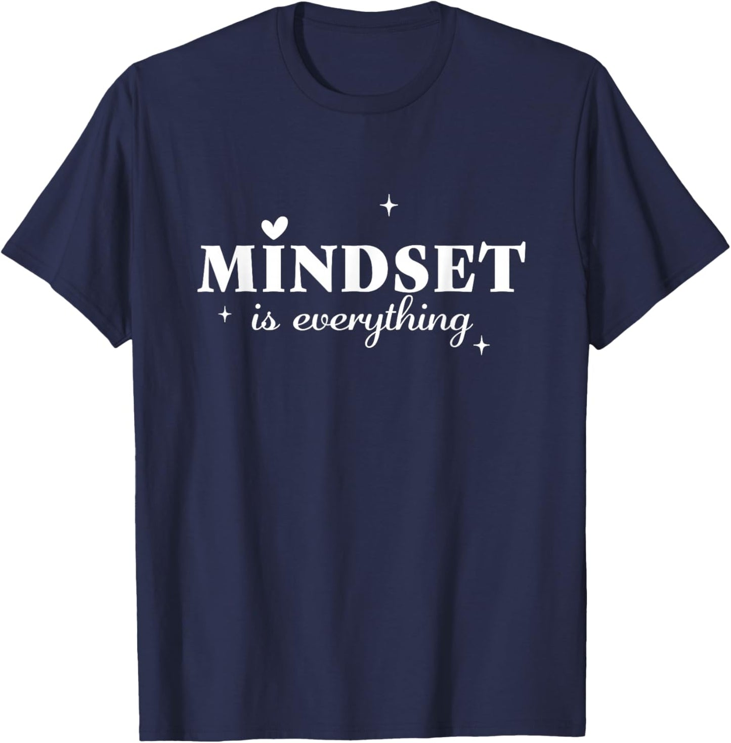 Mindset is Everything Inspirational Mind Motivational Quote T-Shirt - T-Shirt | Navy