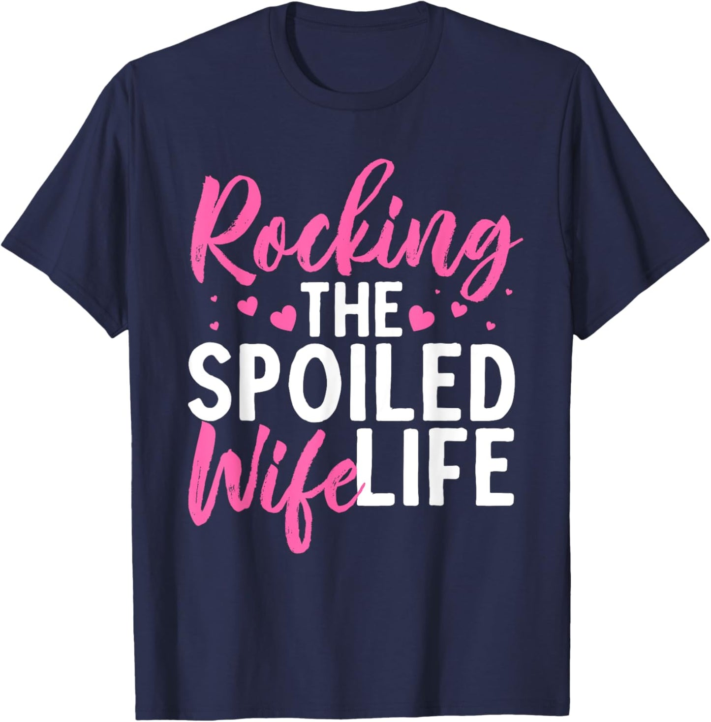 Funny Spoiled Wife Art Husband Spoiled Wife Life T-Shirt - T-Shirt | Navy