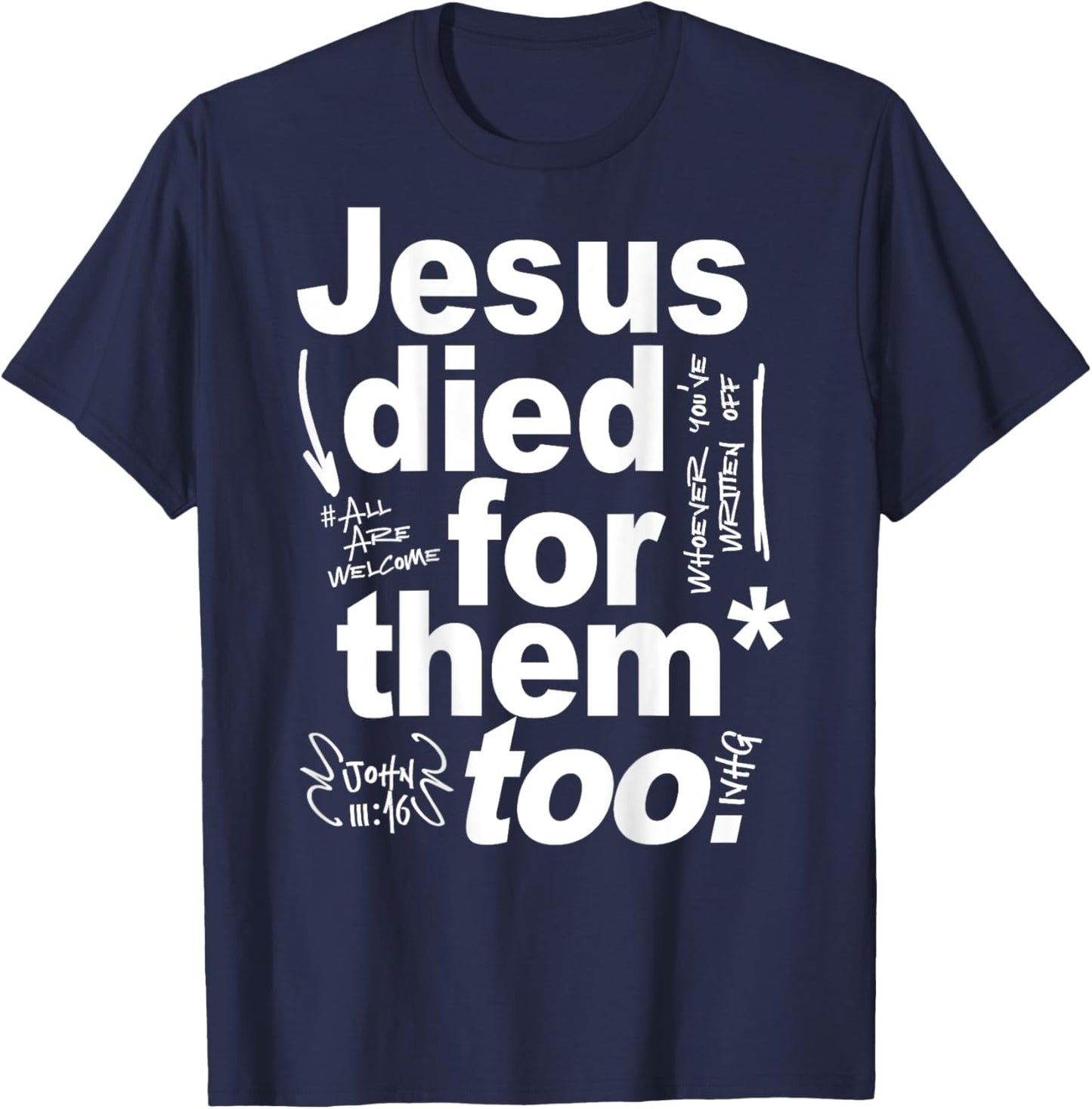 Jesus Died For Them Too - Jesus Lovers Christian Faith Quote T-Shirt - T-Shirt | Navy