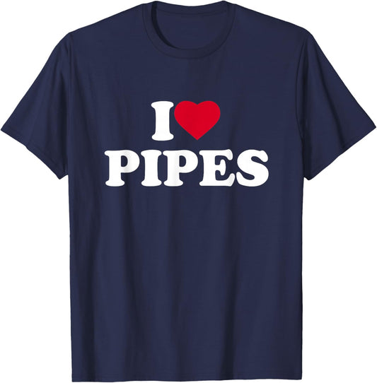 I Love Pipes I Heart Pipes Lover Pipefitter Plumber Fitter T-Shirt - T-Shirt | Navy