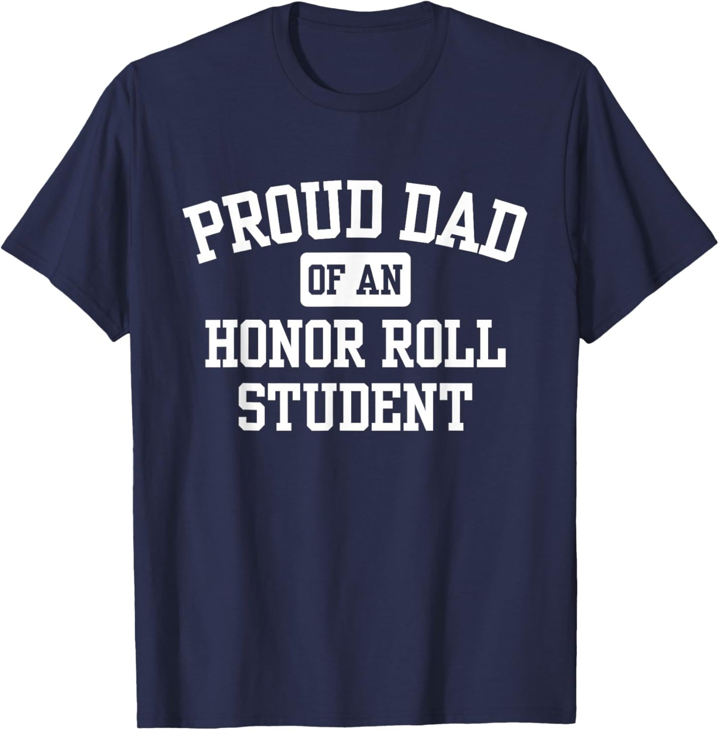 Proud Dad of an Honor Roll Student T-Shirt - T-Shirt | Navy