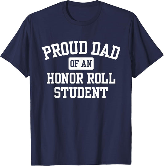 Proud Dad of an Honor Roll Student T-Shirt - T-Shirt | Navy