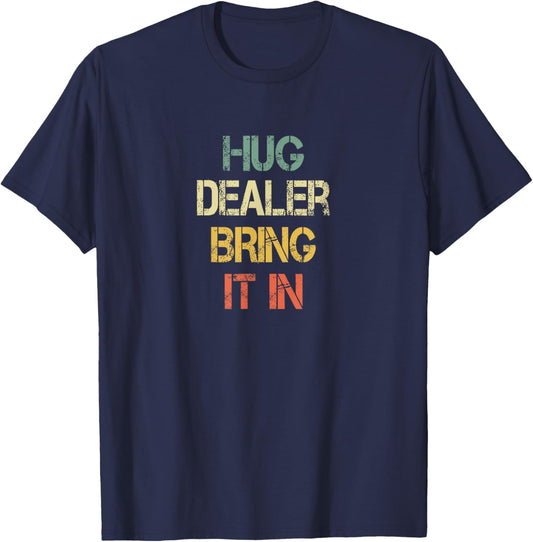 Funny Positive Human Hug Dealer Bring It In Love Hugging T-Shirt - T-Shirt | Navy