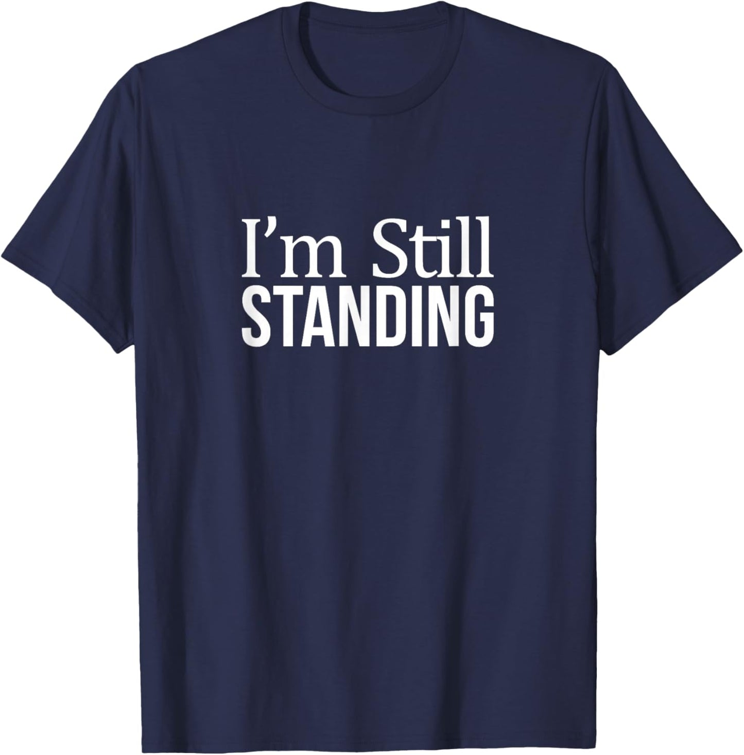 I'm Still Standing T-Shirt - T-Shirt | Navy