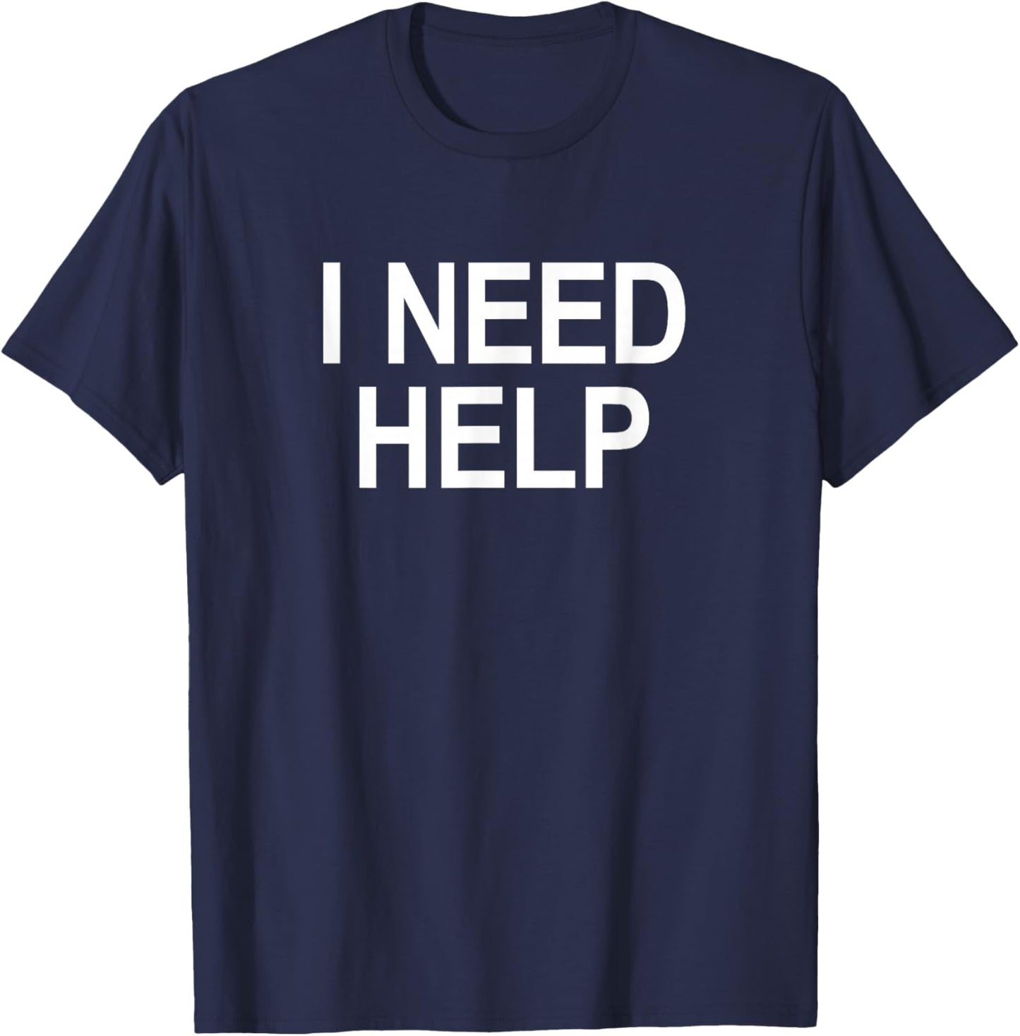 I Need Help T-Shirt - T-Shirt | Navy